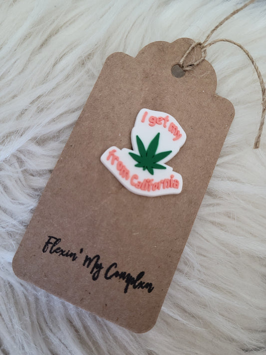 I Get My Weed From Californina